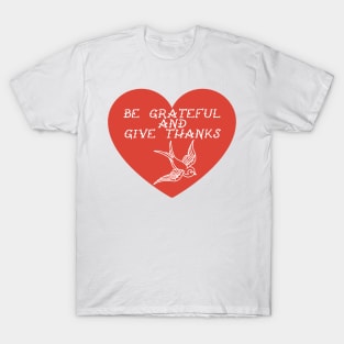 Be Grateful And Give Thanks T-Shirt